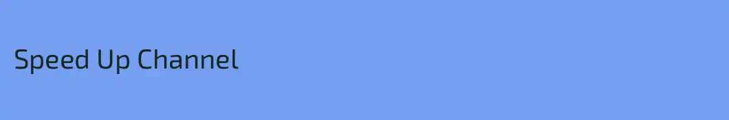 Speed Up Channel